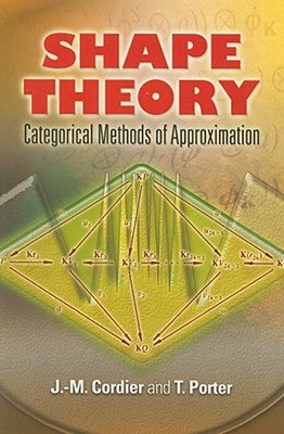 Shape Theory: Categorical Methods of Approximation by Cordier, J. M.