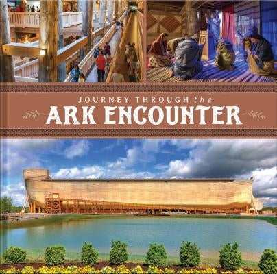 Journey Through the Ark Encounter by Answers in Genesis