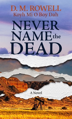 Never Name the Dead by Rowell, D. M.