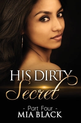 His Dirty Secret 4 by Black, Mia