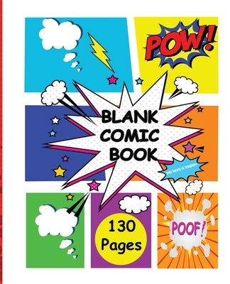 Blank Comic Book: WithVariety of Templates-More than 130 Blank Pages for Kids and Adults to Unleash Creativity by Notebooks, Yess