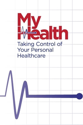 My Health: Taking Control of Your Personal Healthcare by Robertson, Sheila