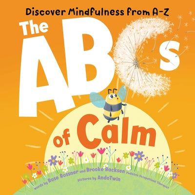 The ABCs of Calm: Discover Mindfulness from A-Z by Rossner, Rose