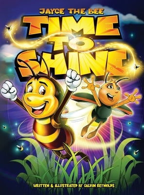 Jayce The Bee: Time To Shine by Reynolds, Calvin