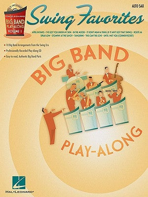 Swing Favorites - Alto Sax: Big Band Play-Along Volume 1 [With CD] by Hal Leonard Corp