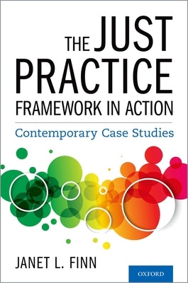 The Just Practice Framework in Action: Contemporary Case Studies by Finn, Janet L.