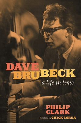 Dave Brubeck: A Life in Time by Clark, Philip