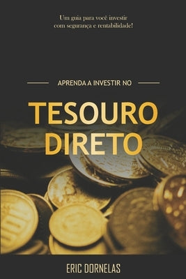 Aprenda a Investir no Tesouro Direto by Dornelas, Eric