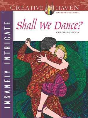 Creative Haven Insanely Intricate Shall We Dance? Coloring Book by Evans, Phill