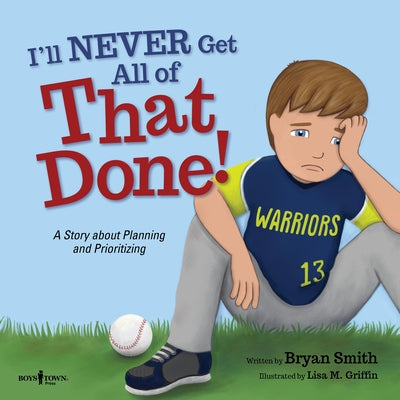 I'll Never Get All of That Done!: A Story about Planning and Prioritizingvolume 8 by Smith, Bryan