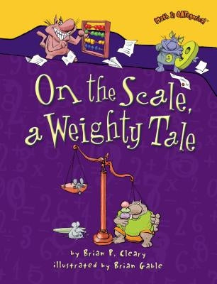 On the Scale, a Weighty Tale by Cleary, Brian P.