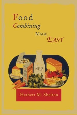 Food Combining Made Easy by Shelton, Herbert M.