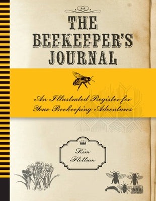 The Beekeeper's Journal: An Illustrated Register for Your Beekeeping Adventures by Flottum, Kim