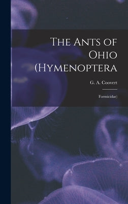 The Ants of Ohio (Hymenoptera: Formicidae) by Coovert, G. A.