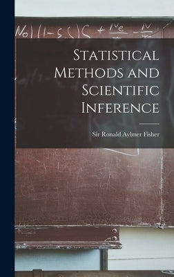 Statistical Methods and Scientific Inference by Fisher, Ronald Aylmer