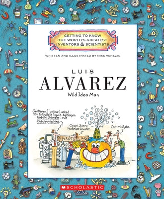 Luis Alvarez (Getting to Know the World's Greatest Inventors & Scientists) by Venezia, Mike