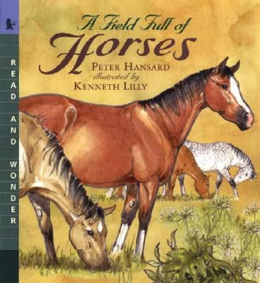 A Field Full of Horses: Read and Wonder by Hansard, Peter