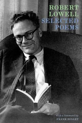 Selected Poems: Expanded Edition: Including Selections from Day by Day by Lowell, Robert