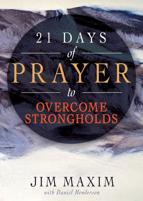 21 Days of Prayer to Overcome Strongholds by Maxim, Jim