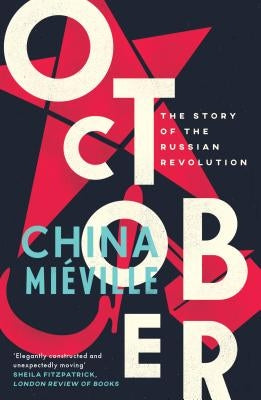 October: The Story of the Russian Revolution by Mi&#233;ville, China