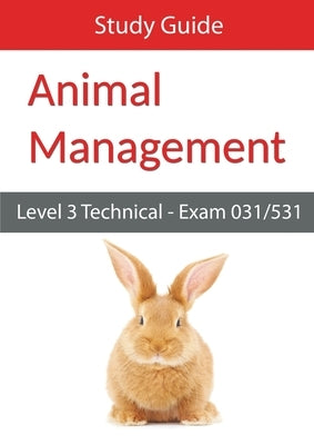 Level 3 Technical in Animal Management Exam 031/531 Study Guide by Eboru Publishing