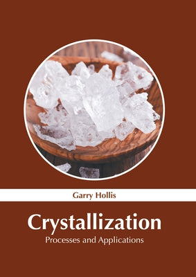 Crystallization: Processes and Applications by Hollis, Garry