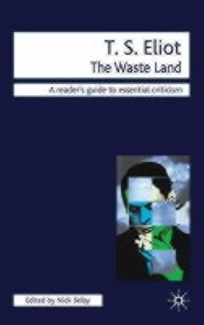T.S. Eliot - The Waste Land by Selby, Nick
