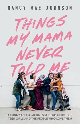 Things My Mama Never Told Me by Johnson, Nancy