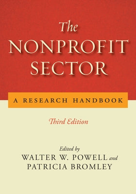 The Nonprofit Sector: A Research Handbook, Third Edition by Powell, Walter W.