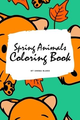 Spring Animals Coloring Book for Children (6x9 Coloring Book / Activity Book) by Blake, Sheba