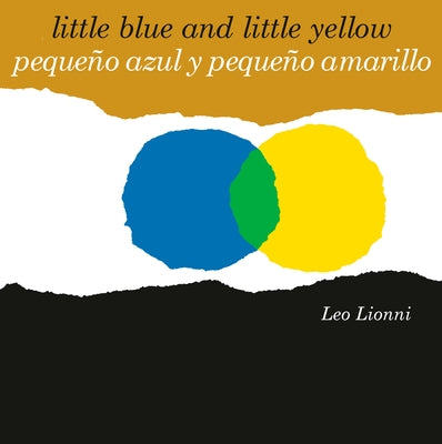 Pequeño Azul Y Pequeño Amarillo (Little Blue and Little Yellow, Spanish-English Bilingual Edition): Edición Bilingüe Español/Inglés by Lionni, Leo