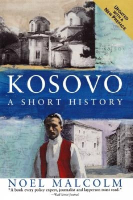 Kosovo: A Short History by Malcolm, Noel