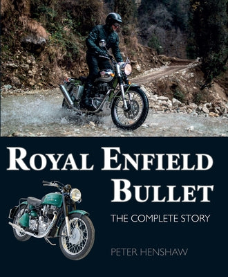 Royal Enfield Bullet: The Complete Story by Henshaw, Peter