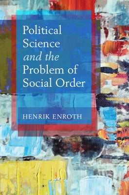 Political Science and the Problem of Social Order by Enroth, Henrik