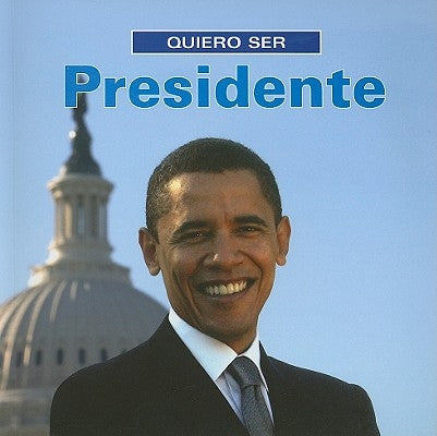 Quiero Ser Presidente = I Want to Be President by Liebman, Dan