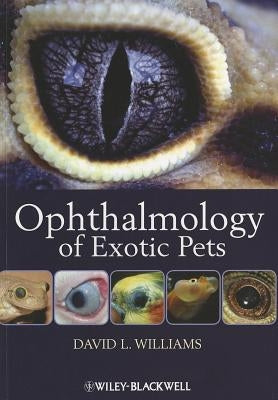 Ophthalmology of Exotic Pets by Williams, David L.