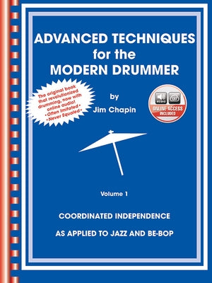 Advanced Techniques for the Modern Drummer: Coordinating Independence as Applied to Jazz and Be-Bop, Book & Online Audio [With 2 CDs] by Chapin, Jim
