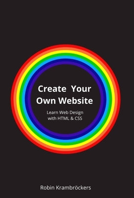 Create Your Own Website: Learn Web Design with HTML & CSS by Krambr&#246;ckers, Robin