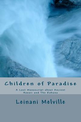 Children of Paradise: A Lost Manuscript about Ancient Hawaii and The Kahuna by Canipe, Yates Julio