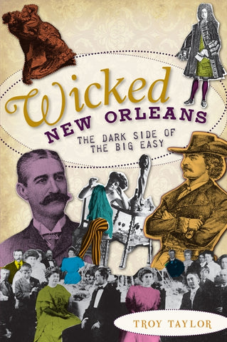 Wicked New Orleans: The Dark Side of the Big Easy by Taylor, Troy