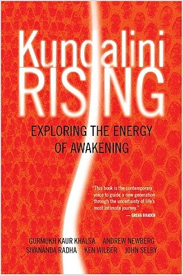 Kundalini Rising: Exploring the Energy of Awakening by Khalsa, Gurmukh Kaur