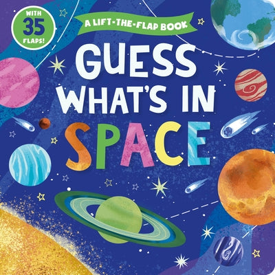 Guess What's in Space: A Lift-The-Flap Book with 35 Flaps! by Clever Publishing