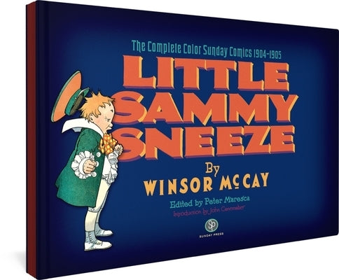 Little Sammy Sneeze: The Complete Color Sunday Comics 1904-1905 by McCay, Winsor