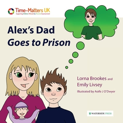 Alex's Dad Goes to Prison by Brookes, Lorna
