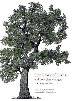 The Story of Trees: And How They Changed the World by Hobbs, Kevin