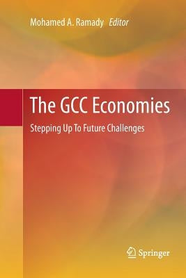 The Gcc Economies: Stepping Up to Future Challenges by Ramady, Mohamed A.