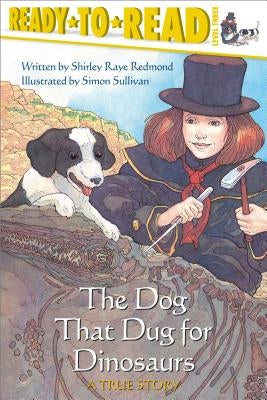 The Dog That Dug for Dinosaurs: Ready-To-Read Level 3 by Redmond, Shirley Raye