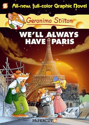 Geronimo Stilton Graphic Novels #11: We'll Always Have Paris by Stilton, Geronimo