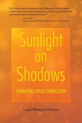 Sunlight on Shadows: Embracing Great Compassion by Drolma, Lama Shenpen