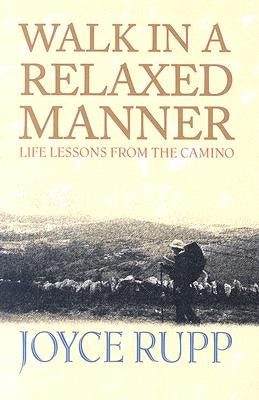 Walk in a Relaxed Manner: Life Lessons from the Camino by Rupp, Joyce, Osm